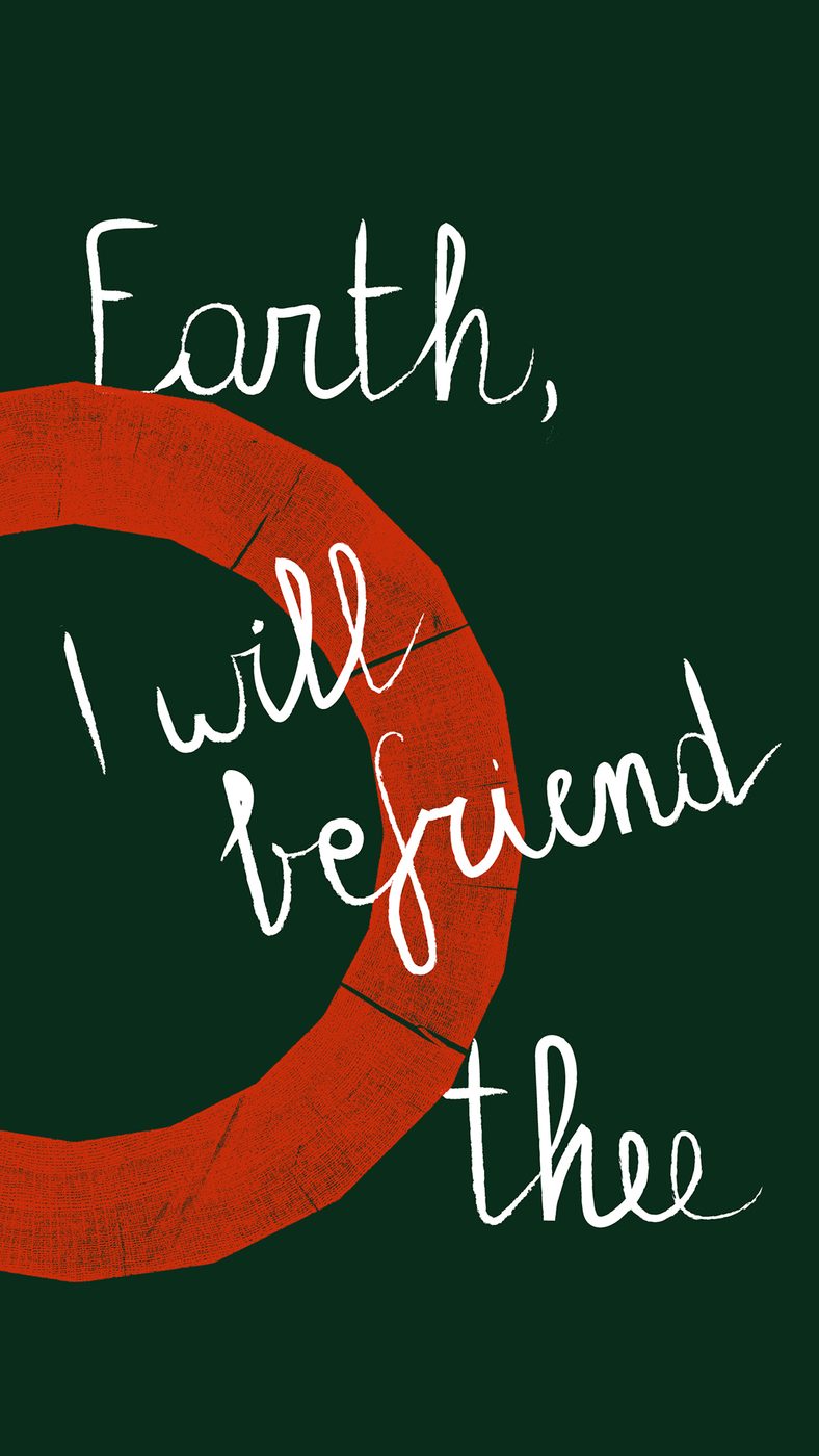 Earth, I will befriend thee