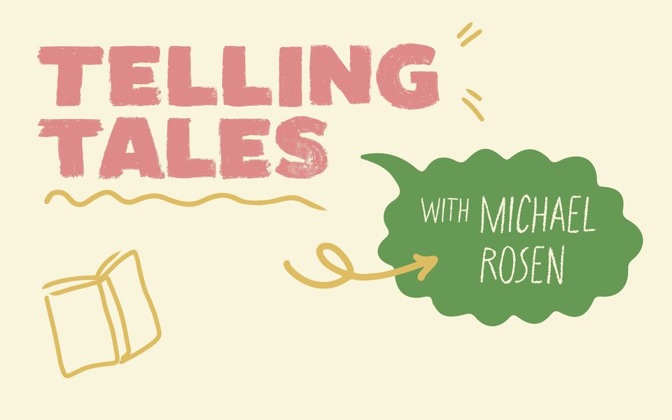 Pale-pink block letters read 'TELLING TALES' and is surrounded by yellow doodles. A yellow arrow points towards a green zig-zag bubble, with text that reads 'WITH MICHAEL ROSEN'.