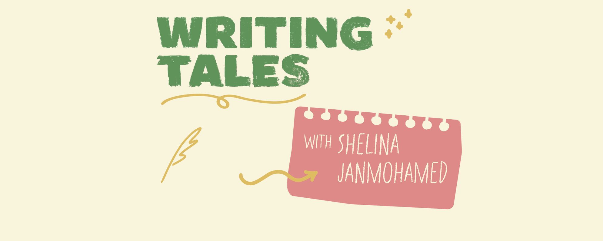 Green block letters read 'WRITING TALES' and are surrounded by yellow doodles. On a pink notebook paper graphic, text reads 'WITH SHELINA JANMOHAMED'.