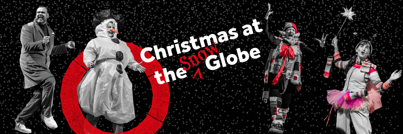 A group of actors wearing festive outfits, including a snowman costume and fairy, stand in various poses before a black snowy background, with the text: Christmas at the (Snow) Globe.