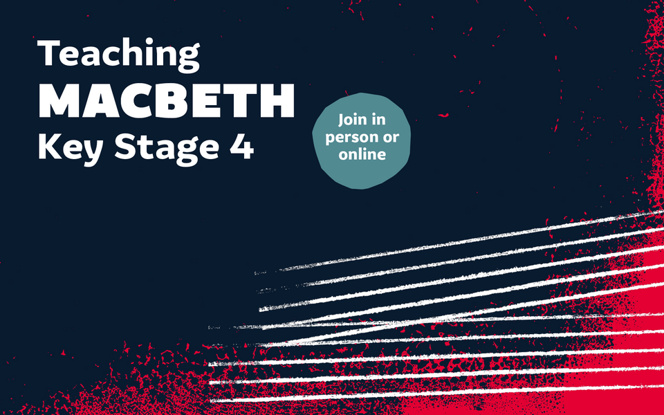White text saying "Teaching Macbeth Key Stage 4 - join in person or online" on a grungy blue and red background.